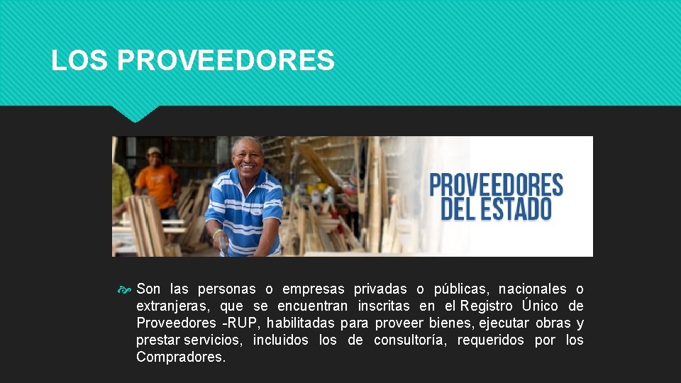 LOS PROVEEDORES Son las personas o empresas privadas o públicas, nacionales o extranjeras, que