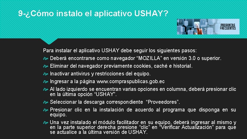 9 -¿Cómo instalo el aplicativo USHAY? Para instalar el aplicativo USHAY debe seguir los