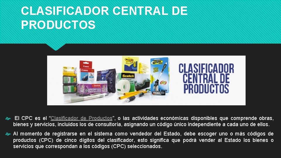 CLASIFICADOR CENTRAL DE PRODUCTOS El CPC es el “Clasificador de Productos”, o las actividades