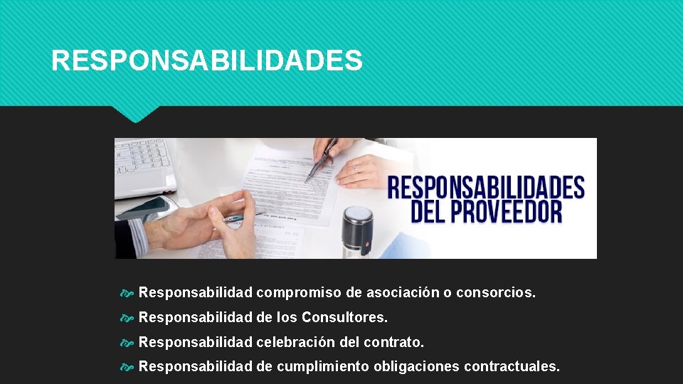 RESPONSABILIDADES Responsabilidad compromiso de asociación o consorcios. Responsabilidad de los Consultores. Responsabilidad celebración del