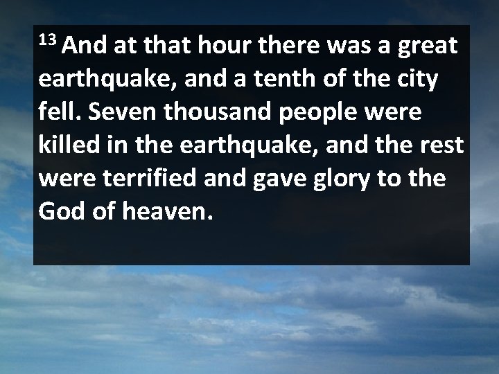13 And at that hour there was a great earthquake, and a tenth of