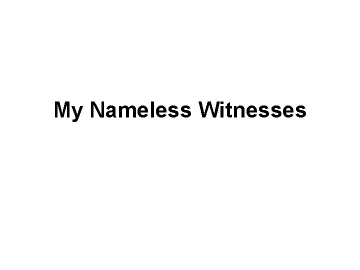 My Nameless Witnesses 22 