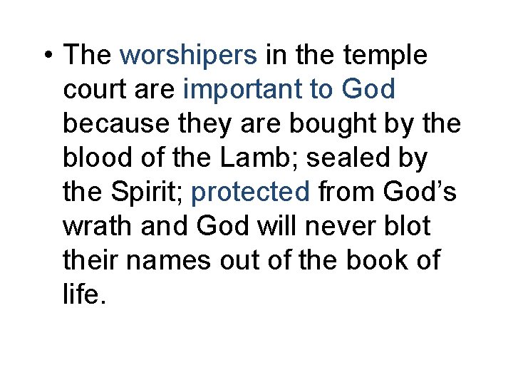  • The worshipers in the temple court are important to God because they