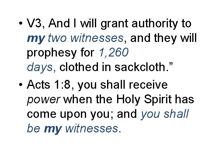  • V 3, And I will grant authority to my two witnesses, and