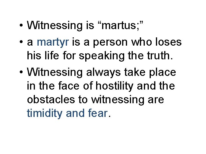  • Witnessing is “martus; ” • a martyr is a person who loses