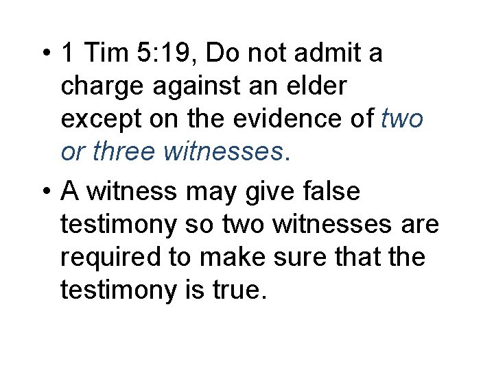  • 1 Tim 5: 19, Do not admit a charge against an elder