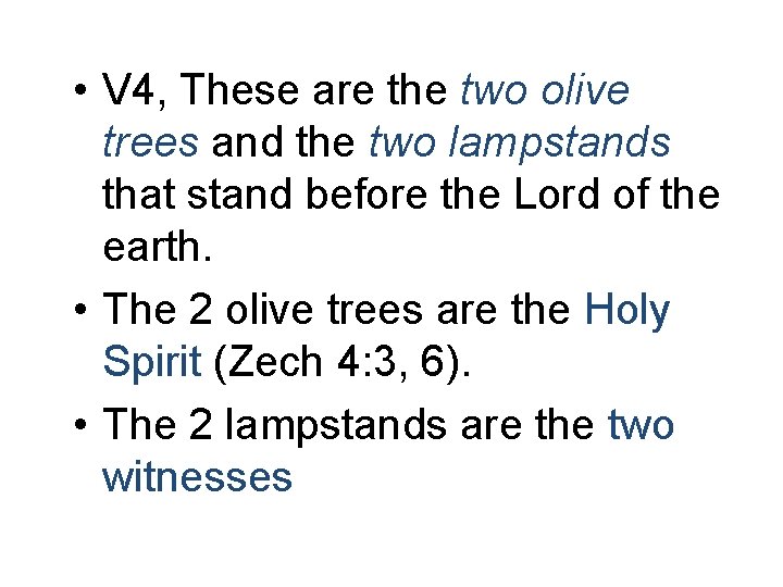  • V 4, These are the two olive trees and the two lampstands