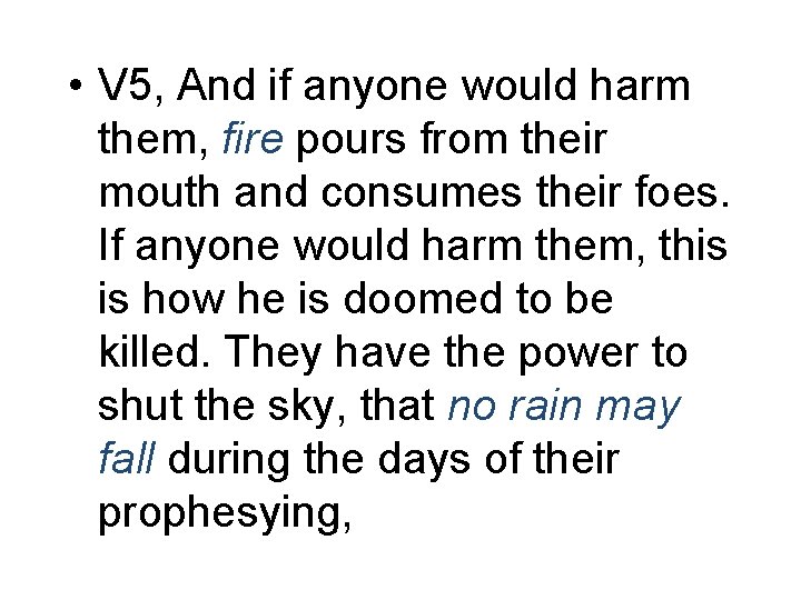  • V 5, And if anyone would harm them, fire pours from their
