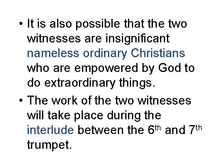  • It is also possible that the two witnesses are insignificant nameless ordinary