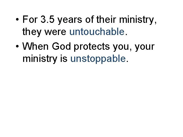  • For 3. 5 years of their ministry, they were untouchable. • When