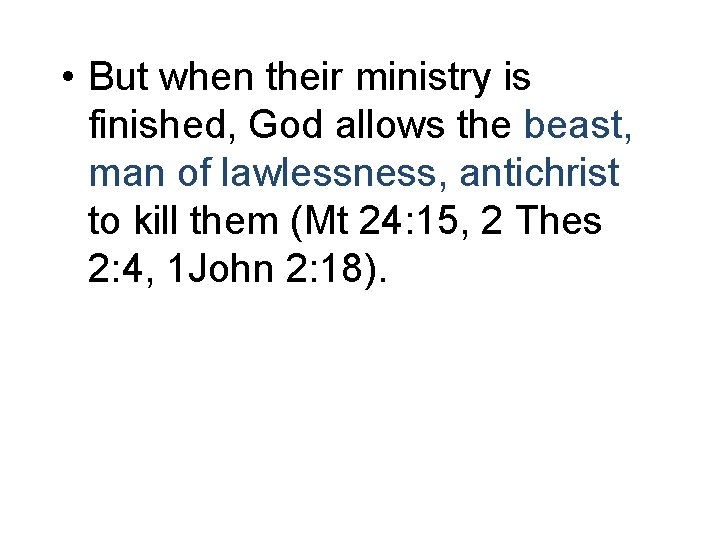  • But when their ministry is finished, God allows the beast, man of