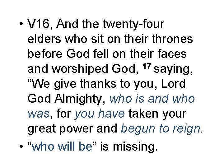  • V 16, And the twenty-four elders who sit on their thrones before