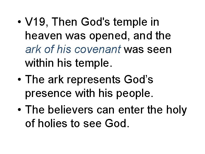  • V 19, Then God's temple in heaven was opened, and the ark