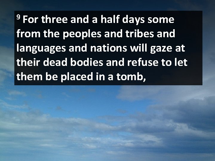 9 For three and a half days some from the peoples and tribes and