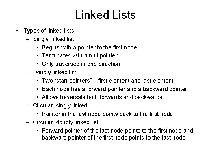 Linked Lists • Types of linked lists: – Singly linked list • Begins with