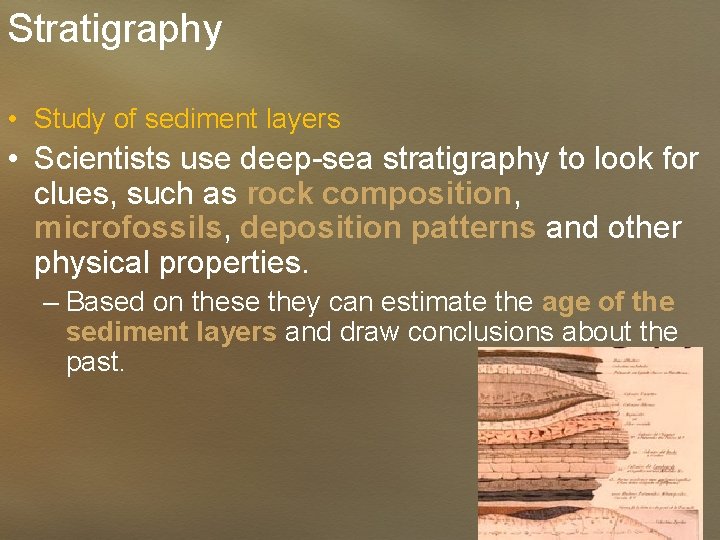 Stratigraphy • Study of sediment layers • Scientists use deep-sea stratigraphy to look for