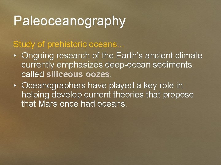 Paleoceanography Study of prehistoric oceans… • Ongoing research of the Earth’s ancient climate currently