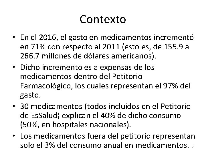 Contexto • En el 2016, el gasto en medicamentos incrementó en 71% con respecto