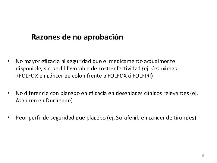 Razones de no aprobación • No mayor eficacia ni seguridad que el medicamento actualmente