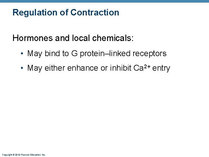 Regulation of Contraction Hormones and local chemicals: • May bind to G protein–linked receptors