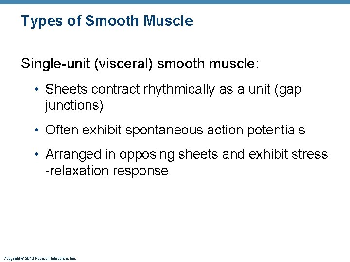 Types of Smooth Muscle Single-unit (visceral) smooth muscle: • Sheets contract rhythmically as a