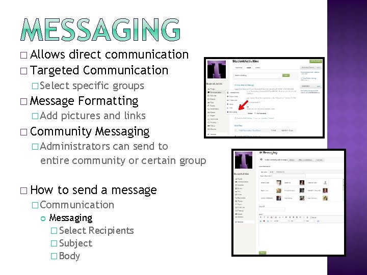 � Allows direct communication � Targeted Communication � Select specific groups � Message �