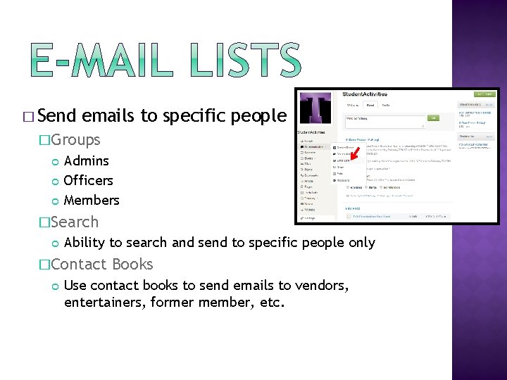 � Send emails to specific people �Groups Admins Officers Members �Search Ability to search