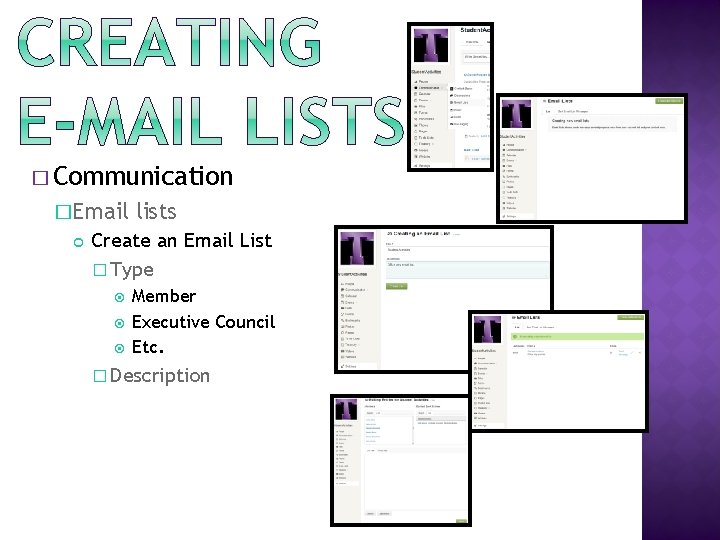 � Communication �Email lists Create an Email List � Type Member Executive Council Etc.