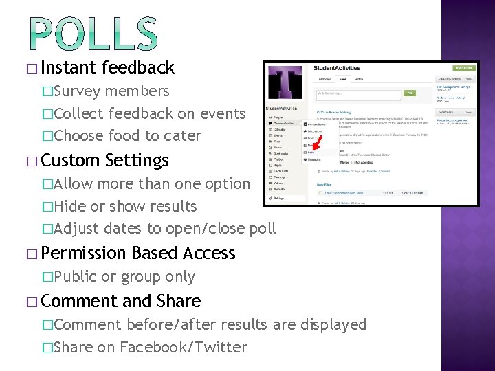 � Instant feedback �Survey members �Collect feedback on events �Choose food to cater �
