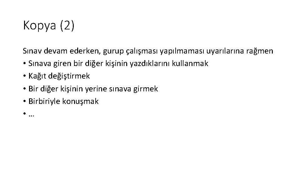 Kopya (2) Sınav devam ederken, gurup çalışması yapılmaması uyarılarına rağmen • Sınava giren bir