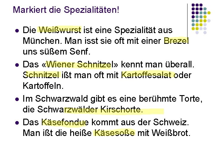 Markiert die Spezialitäten! l l Die Weißwurst ist eine Spezialität aus München. Man isst