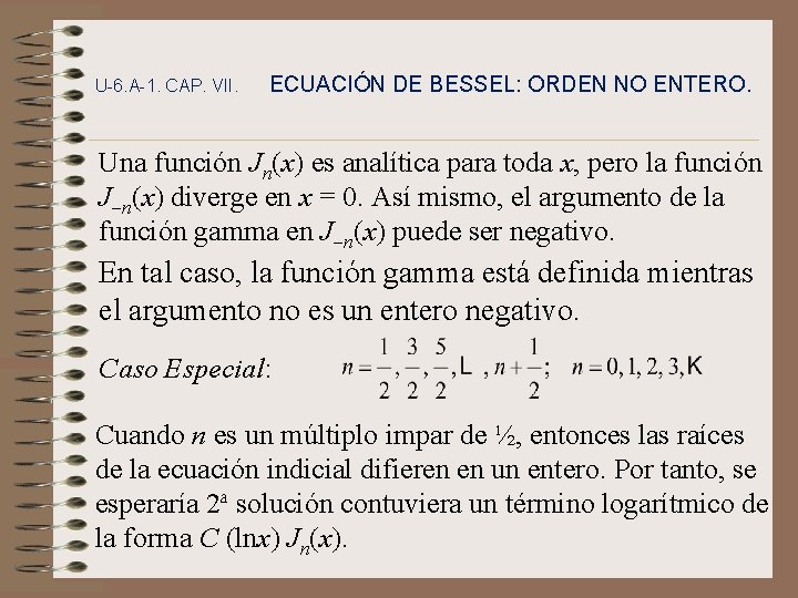 U-6. A-1. CAP. VII. ECUACIÓN DE BESSEL: ORDEN NO ENTERO. Una función Jn(x) es