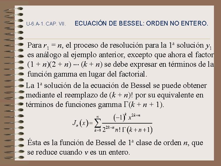 U-6. A-1. CAP. VII. ECUACIÓN DE BESSEL: ORDEN NO ENTERO. Para r 1 =