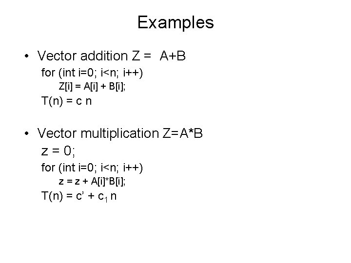 Examples • Vector addition Z = A+B for (int i=0; i<n; i++) Z[i] =