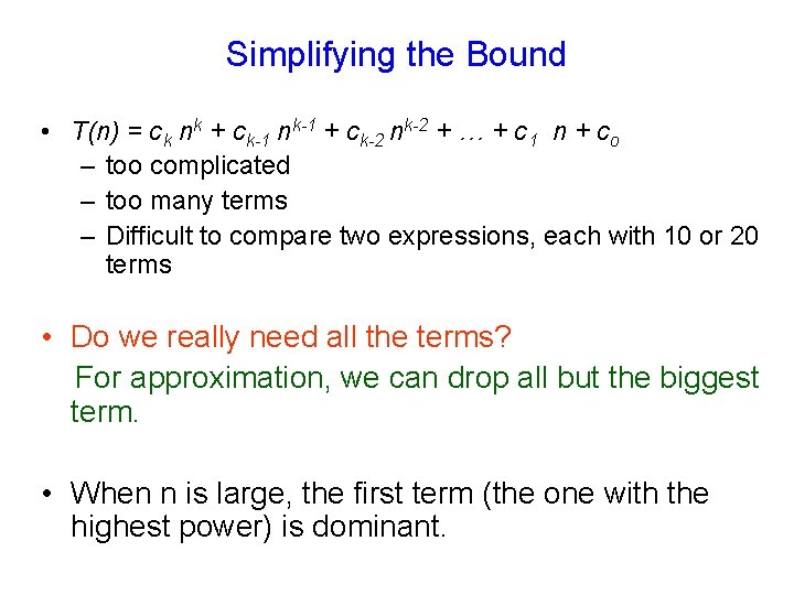 Simplifying the Bound • T(n) = ck nk + ck-1 nk-1 + ck-2 nk-2