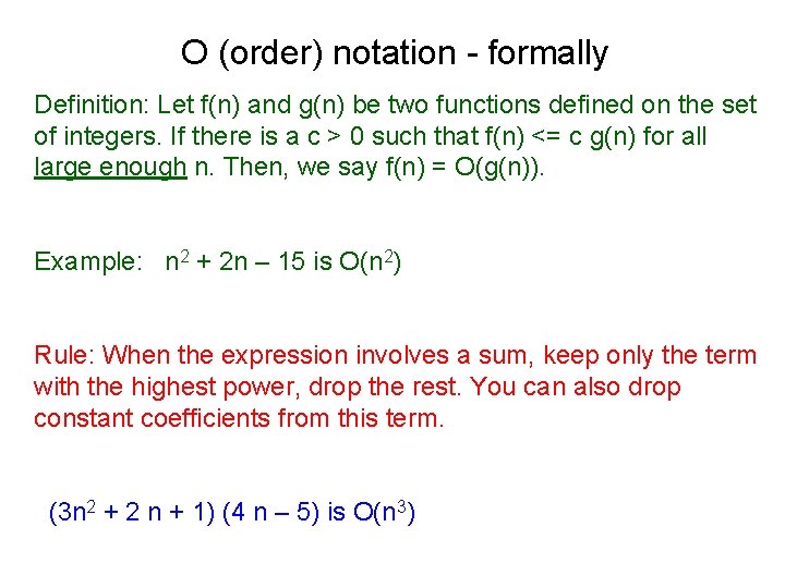 O (order) notation - formally Definition: Let f(n) and g(n) be two functions defined