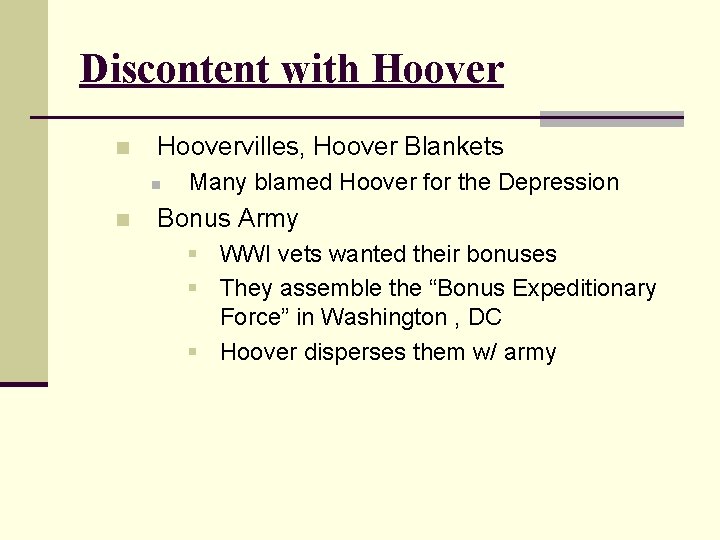 Discontent with Hoover n Hoovervilles, Hoover Blankets n n Many blamed Hoover for the