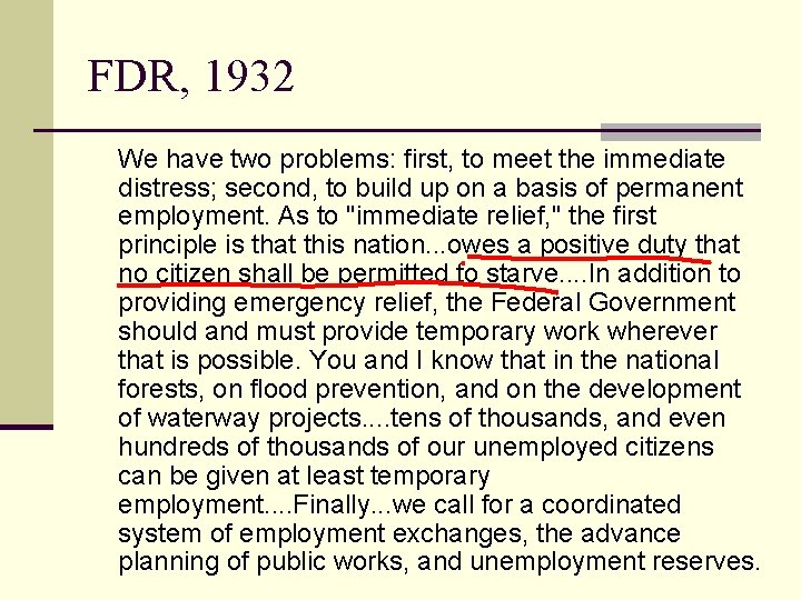 FDR, 1932 We have two problems: first, to meet the immediate distress; second, to