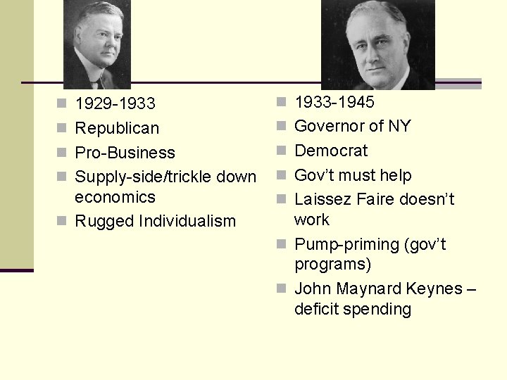 n 1929 -1933 n 1933 -1945 n Republican n Governor of NY n Pro-Business