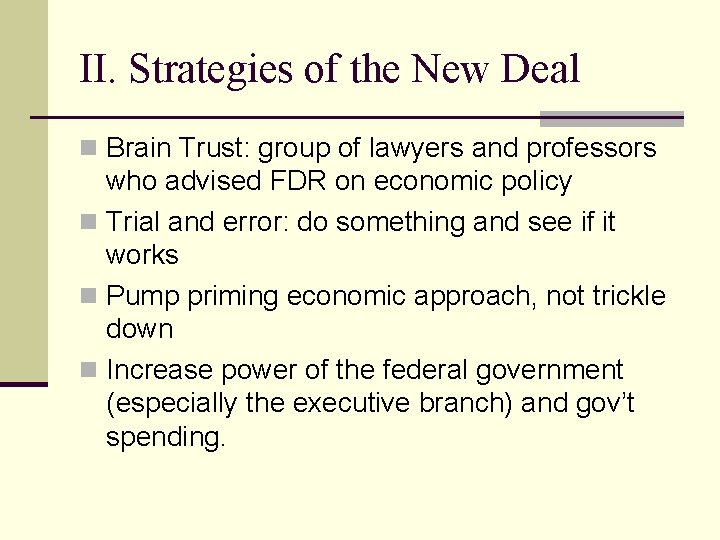 II. Strategies of the New Deal n Brain Trust: group of lawyers and professors