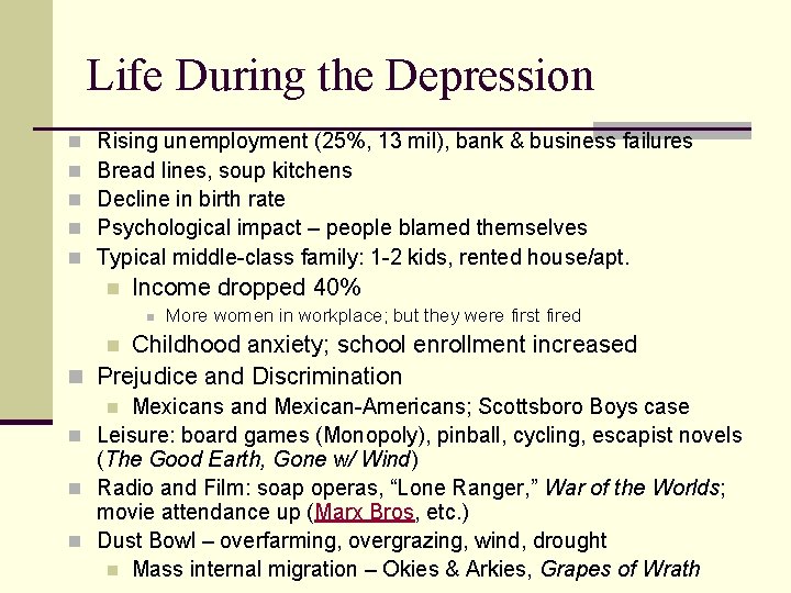 Life During the Depression n n Rising unemployment (25%, 13 mil), bank & business