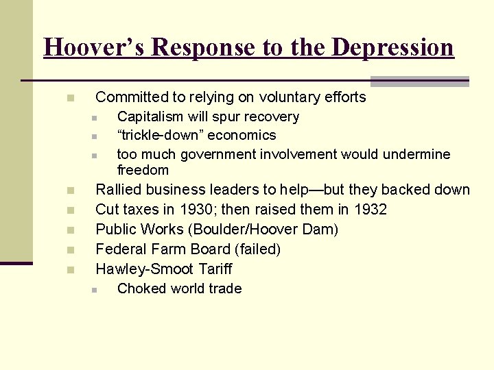 Hoover’s Response to the Depression n n n Committed to relying on voluntary efforts