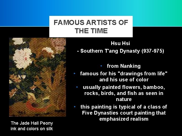 FAMOUS ARTISTS OF THE TIME Hsu Hsi - Southern T'ang Dynasty (937 -975) The