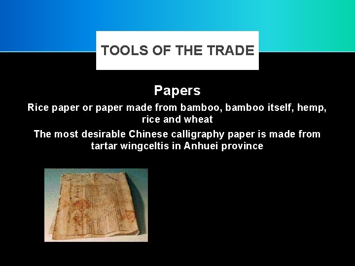 TOOLS OF THE TRADE Papers Rice paper or paper made from bamboo, bamboo itself,