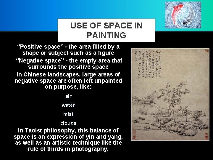 USE OF SPACE IN PAINTING “Positive space” - the area filled by a shape
