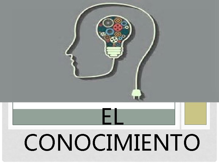 EL CONOCIMIENTO 