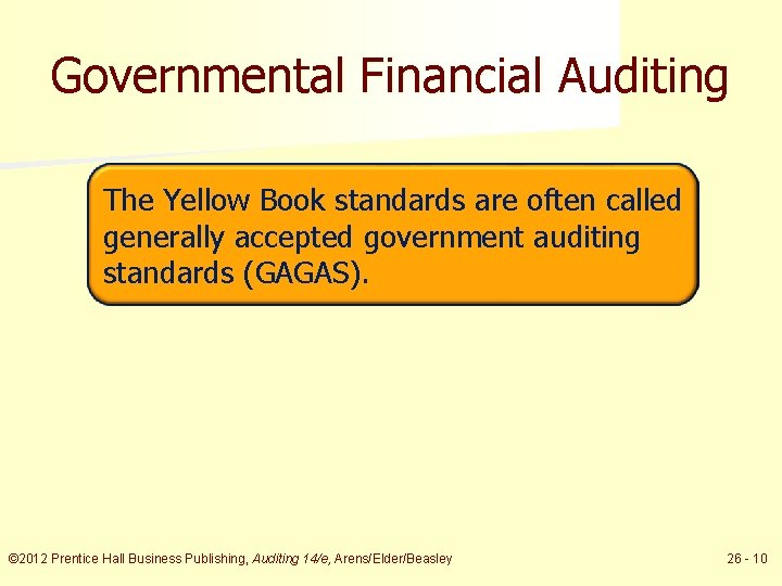 Governmental Financial Auditing The Yellow Book standards are often called generally accepted government auditing