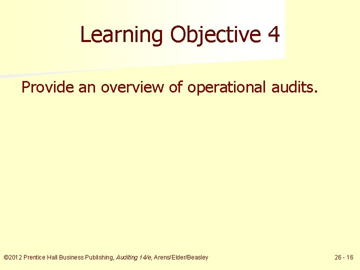 Learning Objective 4 Provide an overview of operational audits. © 2012 Prentice Hall Business