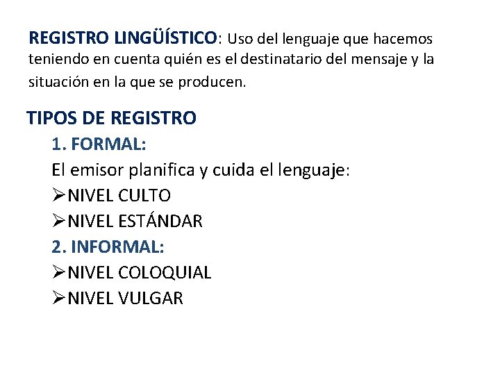 REGISTRO LINGÜÍSTICO: Uso del lenguaje que hacemos teniendo en cuenta quién es el destinatario REGISTRO LINGÜÍSTICO: Uso del lenguaje que hacemos teniendo en cuenta quién es el destinatario