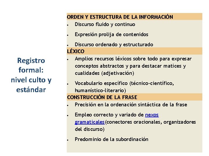 ORDEN Y ESTRUCTURA DE LA INFORMACIÓN Discurso fluido y continuo Expresión prolija de contenidos ORDEN Y ESTRUCTURA DE LA INFORMACIÓN Discurso fluido y continuo Expresión prolija de contenidos